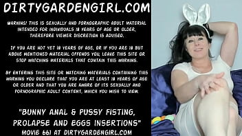 Bunny anal & pussy fisting, prolapse and eggs insertions